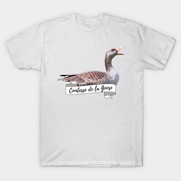 Royal Geese Comtesse De La Goose Funny Goose Lover Gift T-Shirt by nathalieaynie